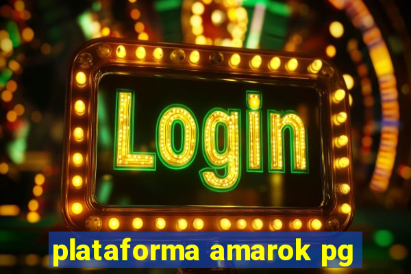 plataforma amarok pg