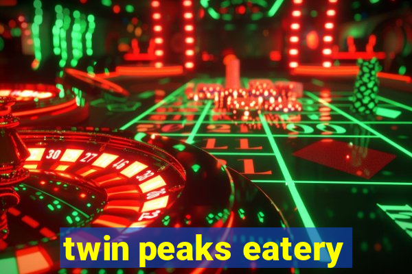 twin peaks eatery