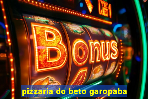 pizzaria do beto garopaba