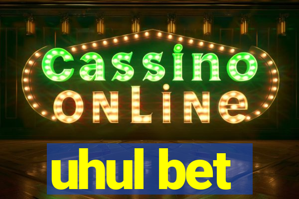uhul bet