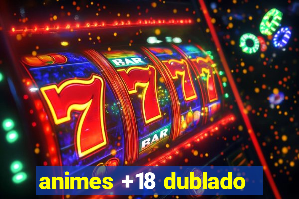animes +18 dublado