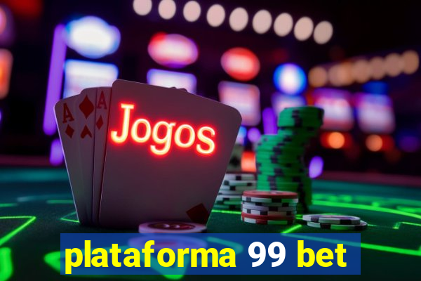 plataforma 99 bet