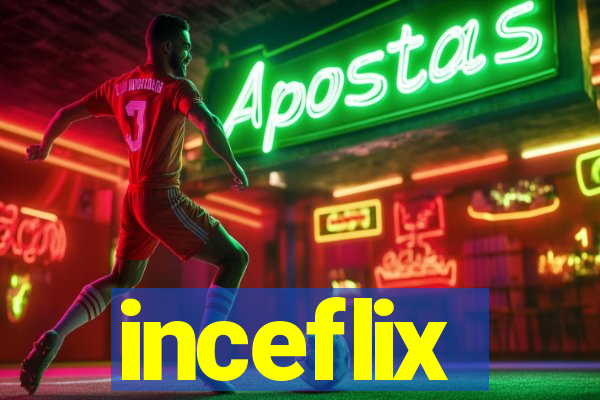 inceflix