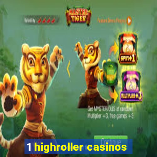 1 highroller casinos