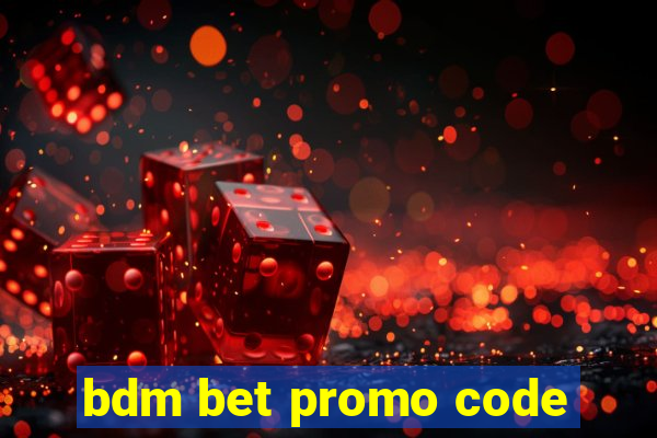 bdm bet promo code
