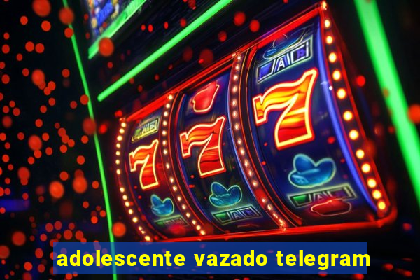 adolescente vazado telegram