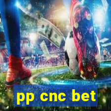 pp cnc bet