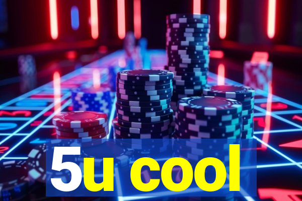 5u cool
