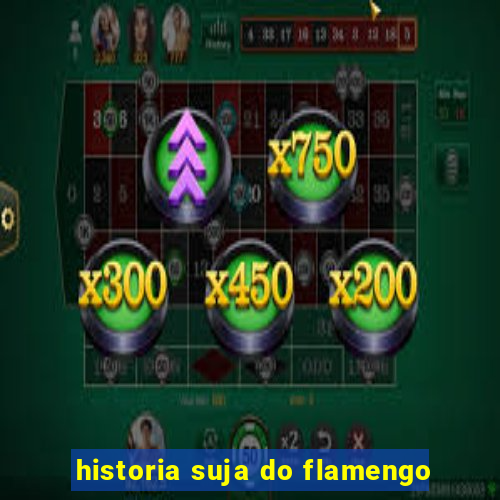 historia suja do flamengo