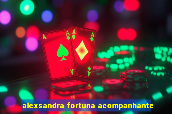 alexsandra fortuna acompanhante