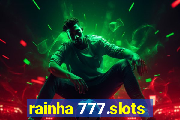 rainha 777.slots