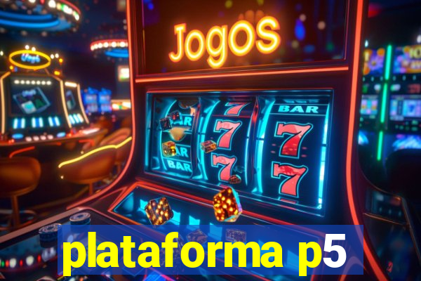 plataforma p5