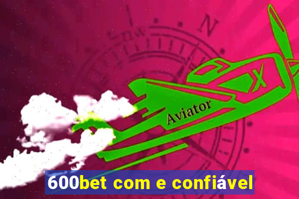 600bet com e confiável