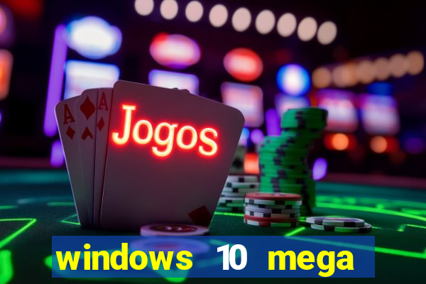 windows 10 mega lite download