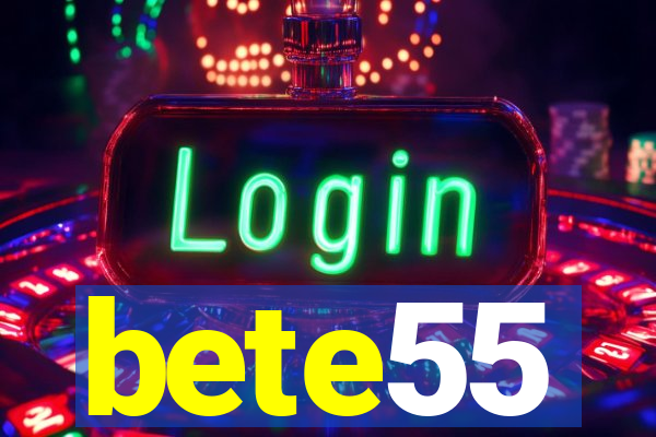 bete55