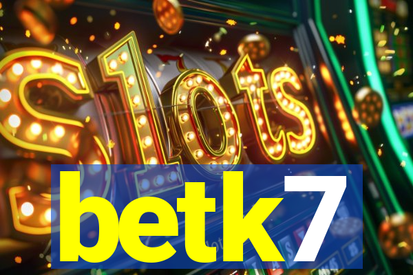 betk7