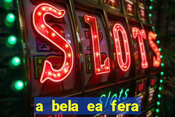 a bela ea fera 1991 filme completo dublado