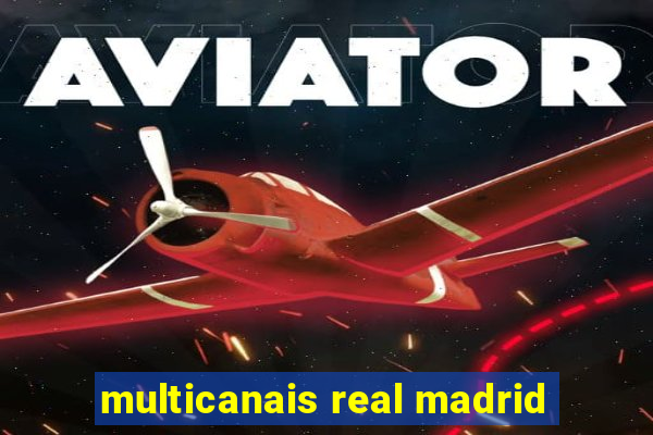 multicanais real madrid