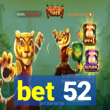 bet 52