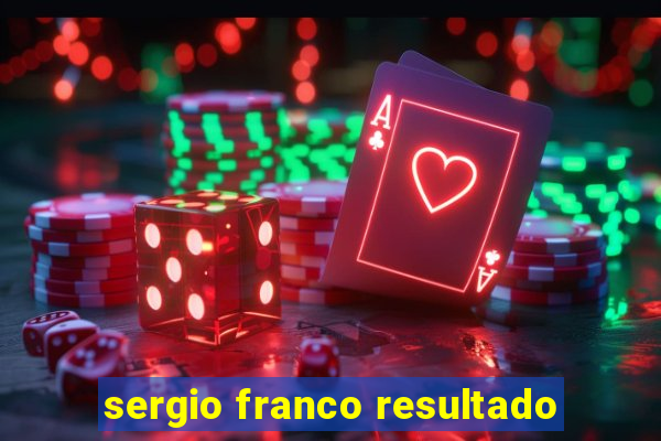 sergio franco resultado