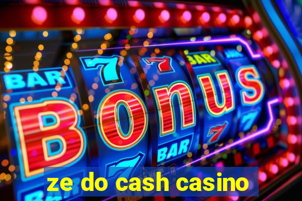 ze do cash casino
