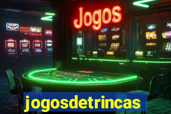 jogosdetrincas