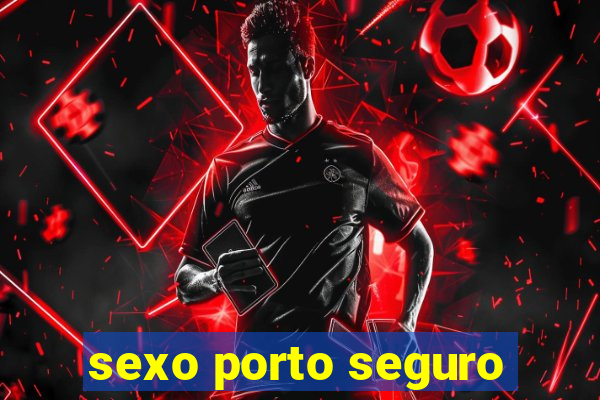 sexo porto seguro