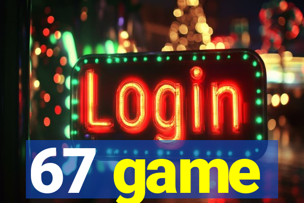 67 game