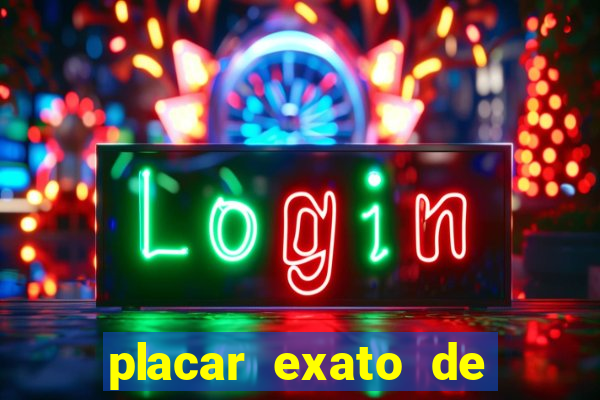 placar exato de jogos de hoje