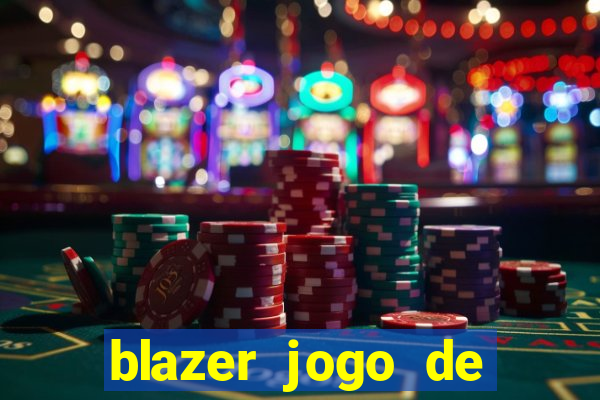 blazer jogo de ganhar dinheiro