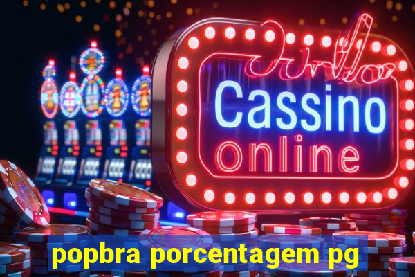 popbra porcentagem pg