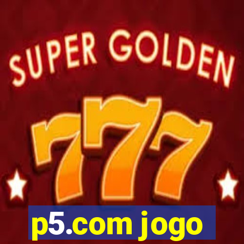 p5.com jogo