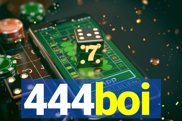 444boi