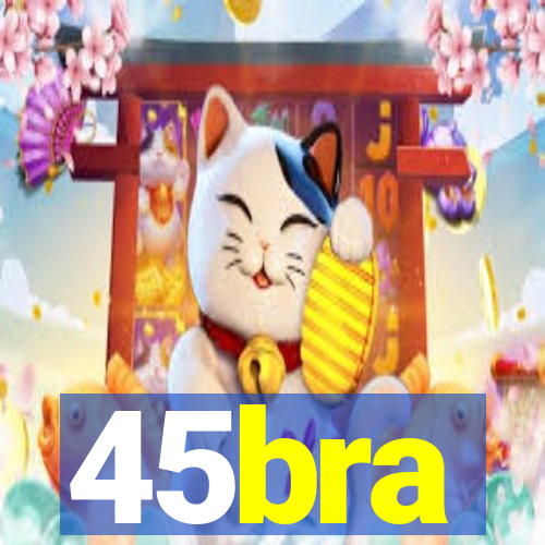 45bra