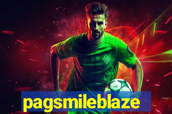 pagsmileblaze