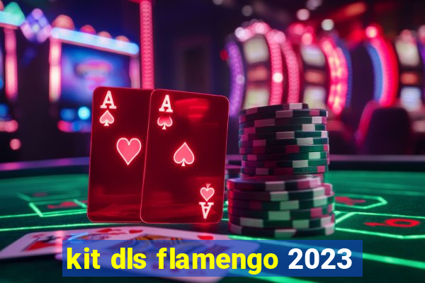kit dls flamengo 2023