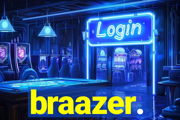 braazer.