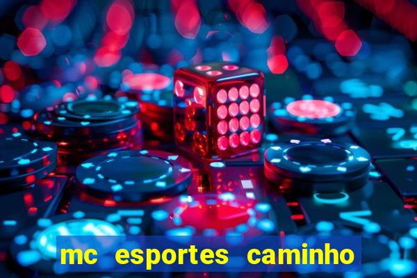 mc esportes caminho da sorte