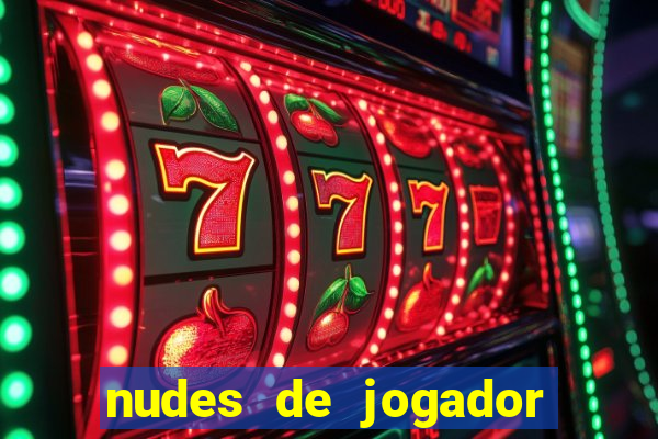 nudes de jogador de futebol