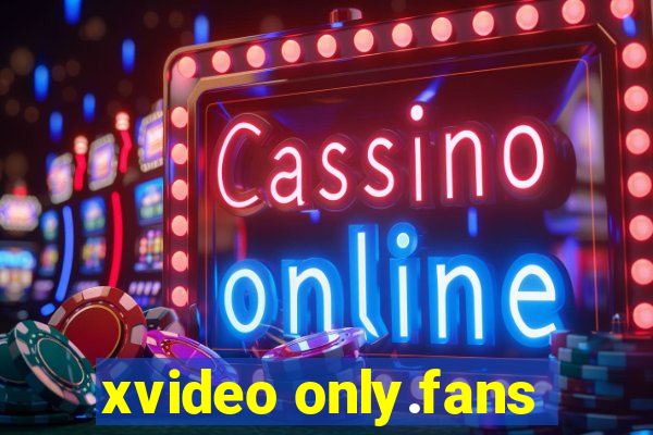 xvideo only.fans