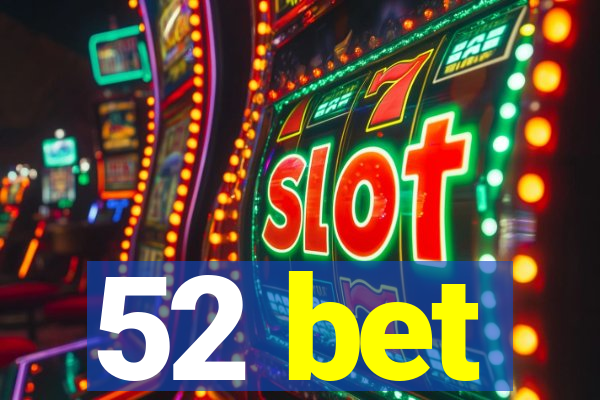 52 bet
