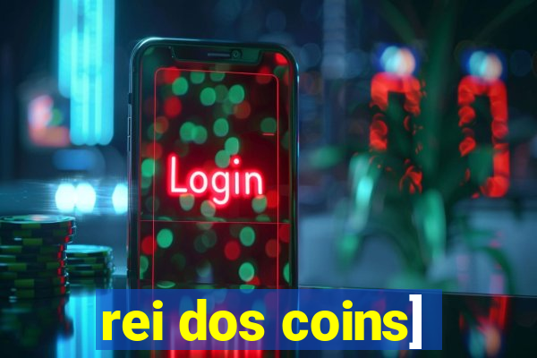 rei dos coins]
