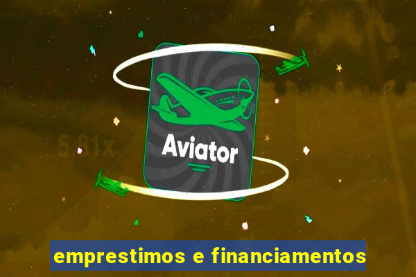emprestimos e financiamentos