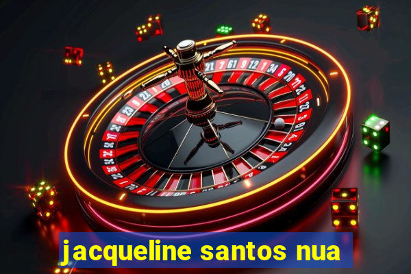 jacqueline santos nua