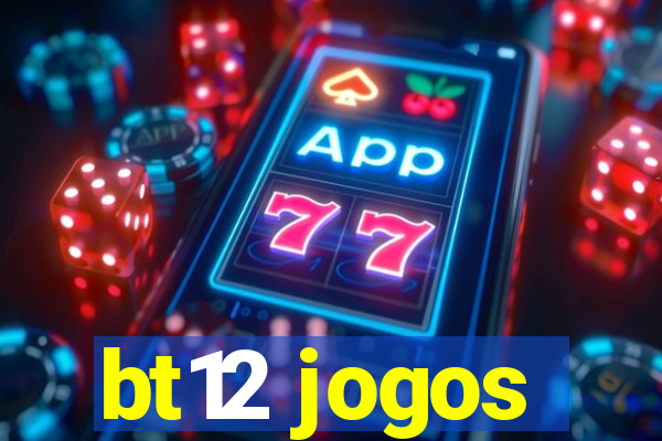 bt12 jogos