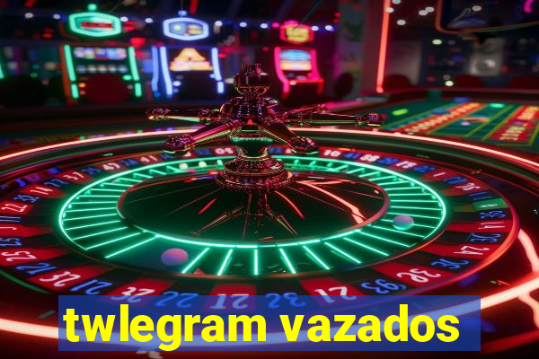 twlegram vazados