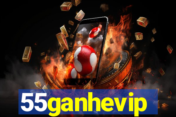 55ganhevip