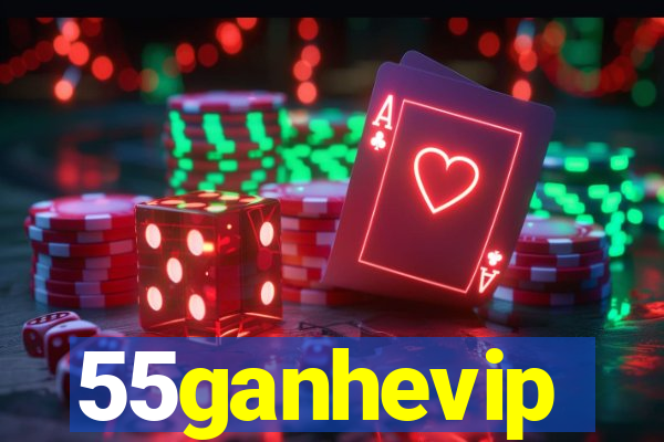 55ganhevip