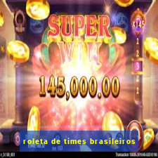 roleta de times brasileiros
