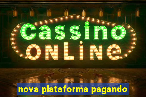 nova plataforma pagando